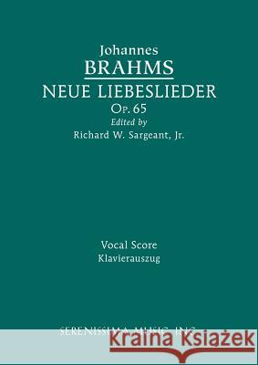 Neue Liebeslieder, Op.65: Vocal score Johannes Brahms, Richard W Sargeant, Jr 9781608741960 Serenissima Music