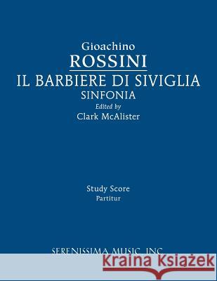Il Barbieri di Sivilgia Sinfonia: Study score Rossini, Gioachino 9781608742103 Serenissima Music