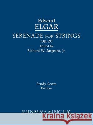 Serenade for Strings, Op.20: Study score Elgar, Edward 9781608742233 Serenissima Music