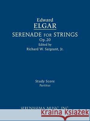 Serenade for Strings, Op.20: Study score Elgar, Edward 9781608742233