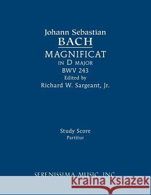 Magnificat in D major, BWV 243: Study score Bach, Johann Sebastian 9781608742257 Serenissima Music