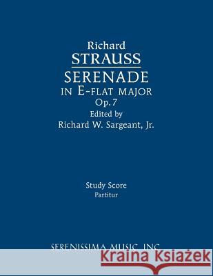 Serenade in E-flat major, Op.7: Study score Strauss, Richard 9781608742318 Serenissima Music