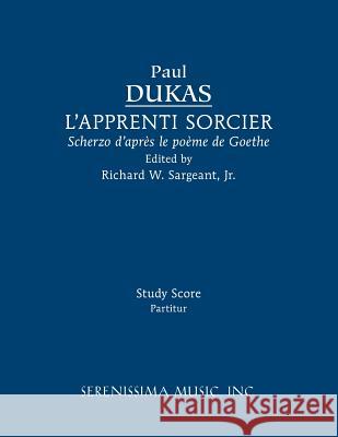 L'Apprenti sorcier: Study score Paul Dukas, Richard W Sargeant, Jr 9781608742349 Serenissima Music