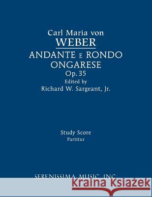 Andante e rondo ongarese, Op.35: Study score Carl Maria Von Weber, Richard W Sargeant, Jr 9781608742387 Serenissima Music