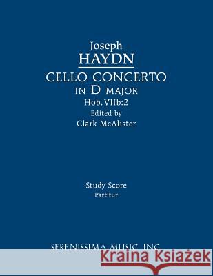 Cello Concerto in D major, Hob.VIIb: 2: Study score Joseph Haydn, Clark McAlister 9781608742455