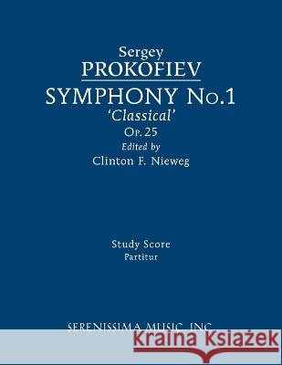 Symphony No.1, Op.25 'Classical': Study score Sergey Prokofiev, Clinton F Nieweg 9781608742981