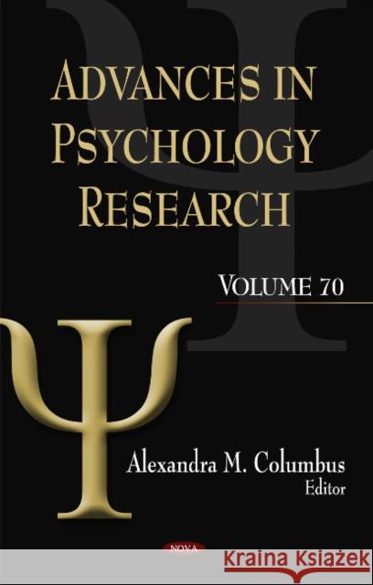Advances in Psychology Research: Volume 70 Alexandra M Columbus 9781608760015 Nova Science Publishers Inc