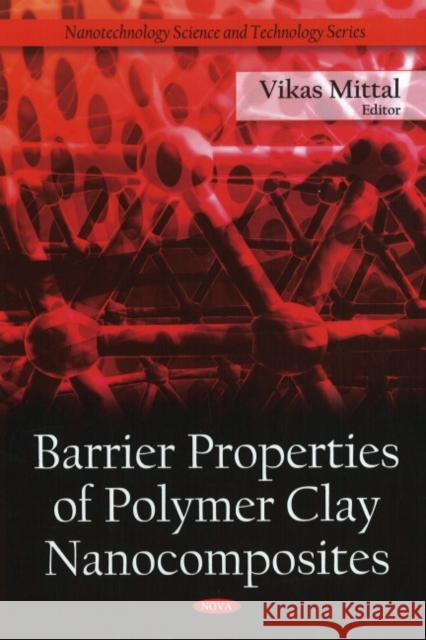 Barrier Properties of Polymer Clay Nanocomposites Vikas Mittal 9781608760213 Nova Science Publishers Inc