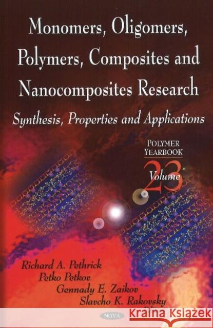 Monomers, Oligomers, Polymers, Composites, & Nanocomposites Research: Synthesis, Properties & Applications Richard A Pethrick, Petko Petkov, Asen Zlatarov, Gennady E. Zaikov, Slavcho K Rakovsky 9781608760299