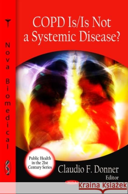 COPD is / is Not a Systemic Disease? Claudio F Donner 9781608760510 Nova Science Publishers Inc