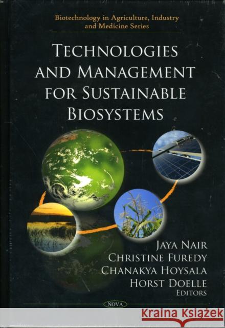 Technologies & Management for Sustainable Biosystems Jaya Nair, Christine Furedy, Hoysall Chanakya 9781608761043 Nova Science Publishers Inc