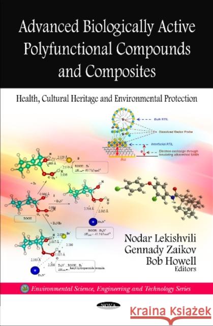 Advanced Biologically Active Polyfunctional Compounds & Composites: Health, Cultural Heritage & Environmental Protection Nodar Lekishvili, Gennady Zaikov, Bob Howell 9781608761142