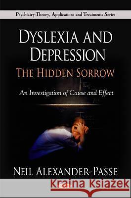 Dyslexia & Depression: The Hidden Sorrow Neil Alexander-Passe 9781608761180