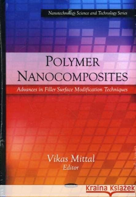 Polymer Nanocomposites: Advances in Filler Surface Modification Techniques Vikas Mittal 9781608761258 Nova Science Publishers Inc
