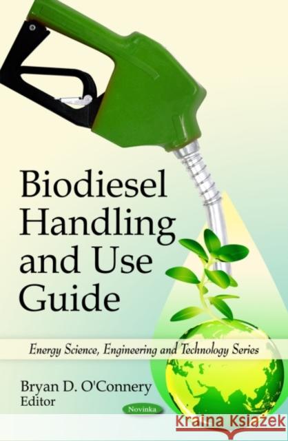 Biodiesel Handling & Use Guide Bryan D O'Connery 9781608761388 Nova Science Publishers Inc