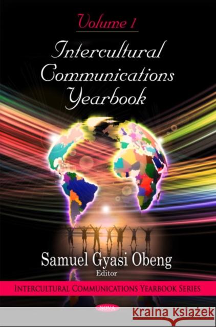 Intercultural Communications Yearbook: Volume 1 Samuel Gyasi Obeng 9781608761661