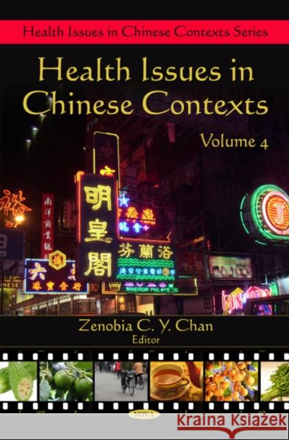 Health Issues in Chinese Contexts: Volume 4 Zenobia C Y Chan 9781608761784 Nova Science Publishers Inc