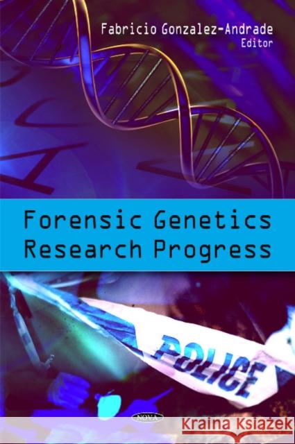 Forensic Genetics Research Progress Fabricio Gonzalez-Andrade 9781608761982 Nova Science Publishers Inc