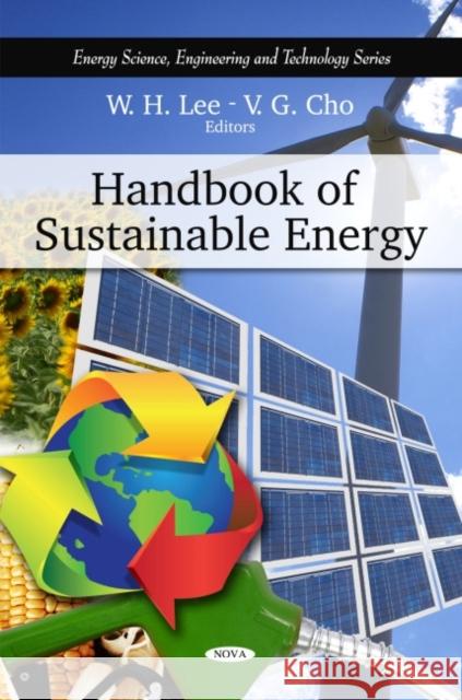 Handbook of Sustainable Energy W H Lee, V G Cho 9781608762637 Nova Science Publishers Inc