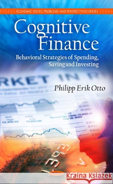 Cognitive Finance: Behavioral Strategies of Spending, Saving & Investing Philipp Erik Otto 9781608762798