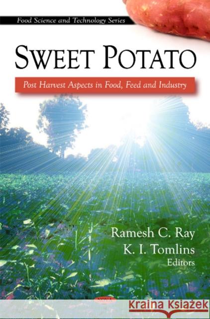 Sweet Potato: Post Harvest Aspects in Food, Feed & Industry Rames C Ray, K I Tomlins 9781608763436 Nova Science Publishers Inc