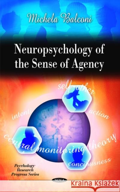 Neuropsychology of the Sense of Agency Michela Balconi 9781608763580