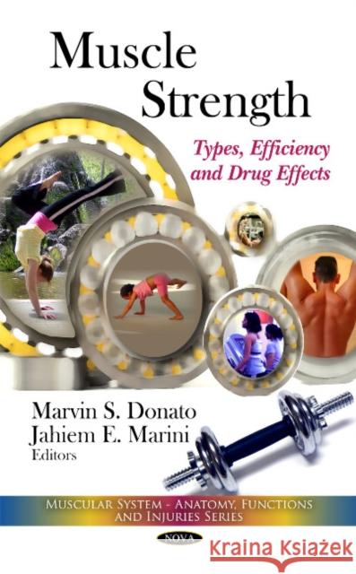 Muscle Strength: Types, Efficiency & Drug Effects Marvin S Donato, Jahiem E Marini 9781608763641 Nova Science Publishers Inc