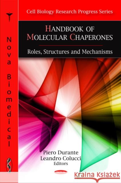 Handbook of Molecular Chaperones: Roles, Structures & Mechanisms Piero Durante, Leandro Colucci 9781608763665 Nova Science Publishers Inc