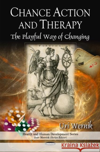 Chance Action Therapy: The Playful Way of Changing Uri Wernik 9781608763931 Nova Science Publishers Inc