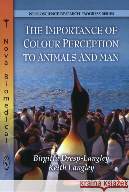 Importance of Colour Perception to Animals & Man Birgitta Dresp-Langley, Keith Langley 9781608763948