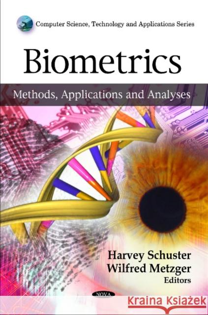 Biometrics: Methods, Applications & Analyses Harvey Schuster, Wilfred Metzger 9781608764129 Nova Science Publishers Inc