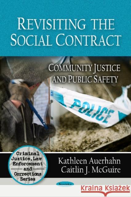 Revisiting the Social Contract: Community Justice & Public Safety Kathleen Auerhahn, Caitlin J McGuire 9781608764464