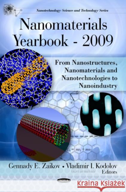 Nanomaterials Yearbook -- 2009: From Nanostructures, Nanomaterials & Nanotechnologies to Nanoindustry Gennady E Zaikov, Vladimir I. Kodolov 9781608764518 Nova Science Publishers Inc