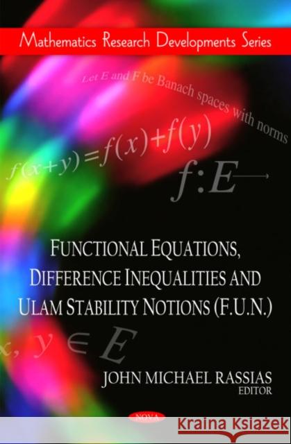 Functional Equations, Difference Inequalities & Ulam Stability Notions (F.U.N.) John Michael Rassias 9781608764617