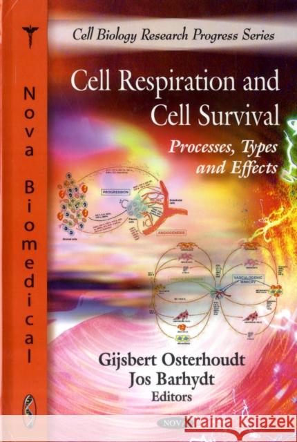 Cell Respiration & Cell Survival: Processes, Types & Effects Gijsbert Osterhoudt, Jos Barhydt 9781608764624 Nova Science Publishers Inc