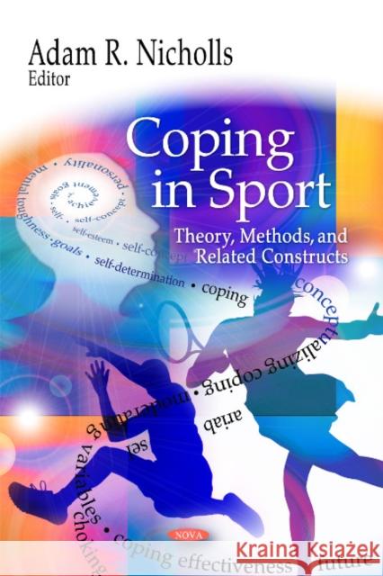 Coping in Sport: Theory, Methods, & Related Constructs Adam R Nicholls 9781608764884