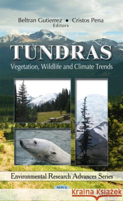 Tundras: Vegetation, Wildlife & Climate Trends Beltran Gutierrez, Cristos Pena 9781608765881