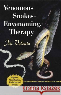 Venomous Snakes: Envenoming, Therapy Jiri Valenta 9781608766185