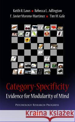 Category-Specificity: Evidence for Modularity of Mind Keith R Laws, Rebecca L Adlington, F Javier Moreno-Martinez, Tim M Gale 9781608766437 Nova Science Publishers Inc
