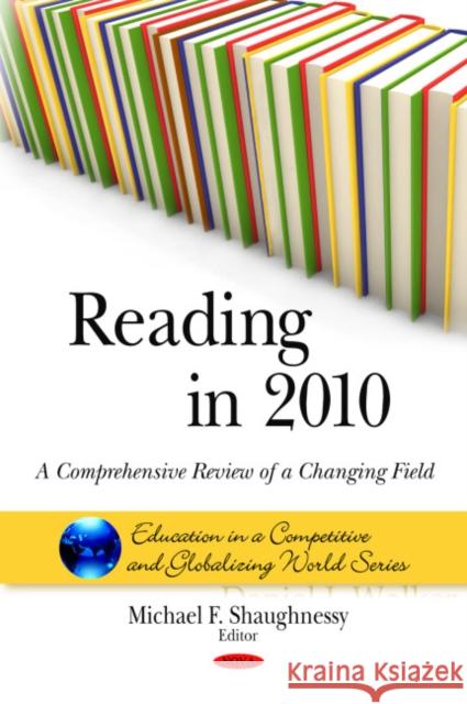 Reading in 2010: A Comprehensive Review of a Changing Field Michael F Shaughnessy 9781608766598 Nova Science Publishers Inc