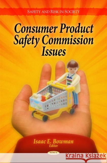Consumer Product Safety Commission Issues Isaac E Bowman 9781608767663 Nova Science Publishers Inc