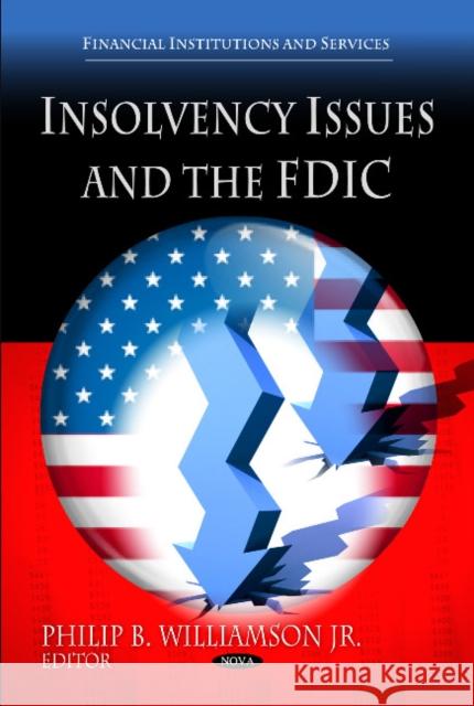Insolvency Issues & the FDIC Philip B Williamson, Jr 9781608768011 Nova Science Publishers Inc
