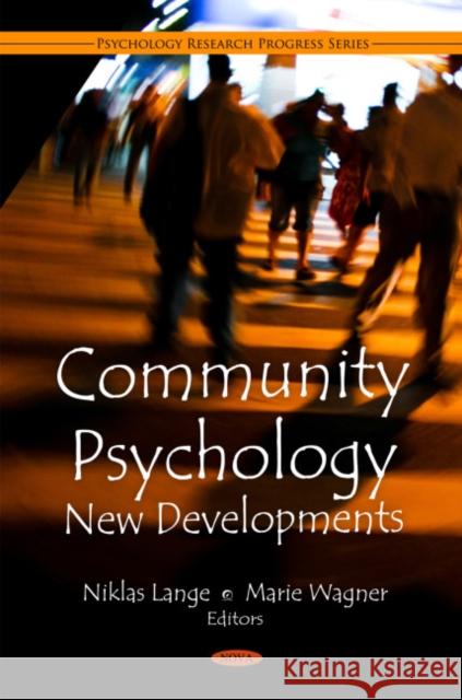 Community Psychology: New Developments Niklas Lange, Marie Wagner 9781608768585 Nova Science Publishers Inc