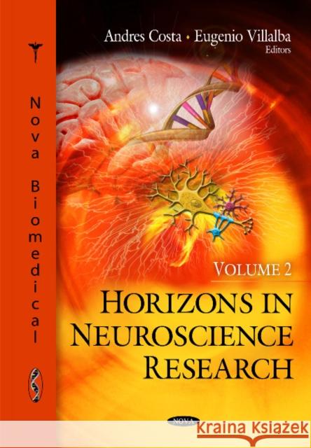 Horizons in Neuroscience Research: Volume 2 Andres Costa, Eugenio Villalba 9781608768769 Nova Science Publishers Inc