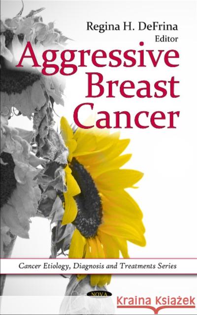 Aggressive Breast Cancer Regina H DeFrina 9781608768813 Nova Science Publishers Inc