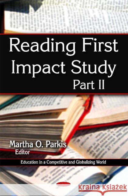 Reading First Impact Study: Part II Martha O Parkis 9781608768912 Nova Science Publishers Inc