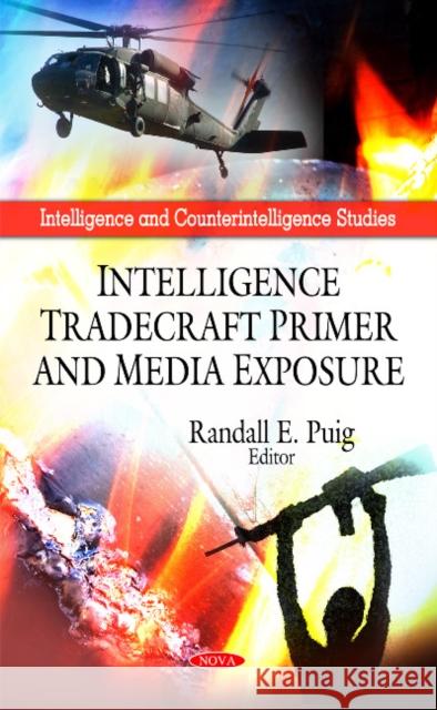 Intelligence Tradecraft Primer & Media Exposure Randall E Puig 9781608768981 Nova Science Publishers Inc