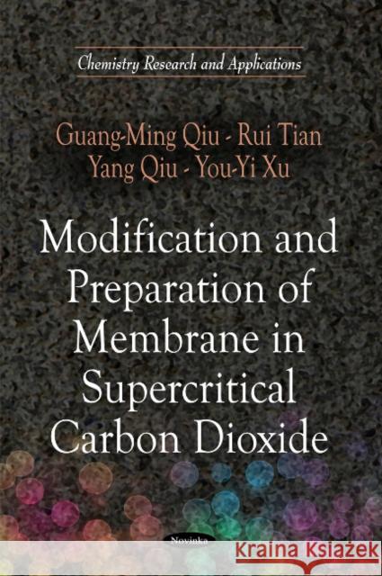 Modification & Preparation of Membrane in Supercritical Carbon Dioxide Guang-Ming Qiu, Rui Tian, Yang Qiu, You-Yi Xu 9781608769056