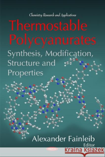 Thermostable Polycyanurates: Synthesis, Modification, Structure & Properties Alexander Fainleib 9781608769070 Nova Science Publishers Inc