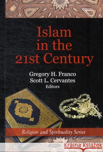 Islam in the 21st Century Gregory H Franco, Scott L Cervantes 9781608769100 Nova Science Publishers Inc